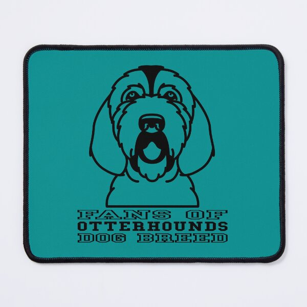 Item preview, FANS OF OTTERHOUNDS DOG BREED designed and sold by Rejiboustarts.