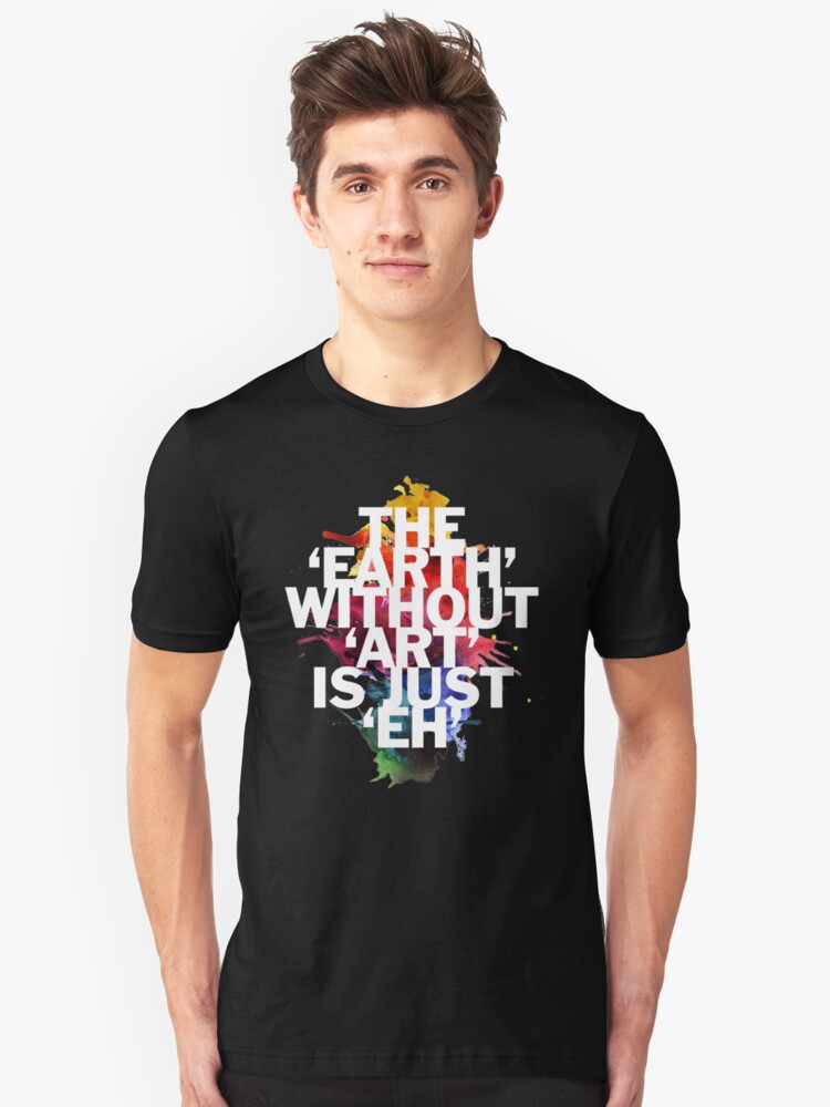 Alternate view of The Earth Without Art Is Just Eh Slim Fit T-Shirt