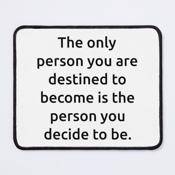 Item preview, The only person you are destined to become is the person you decide to be. designed and sold by IMCDT.