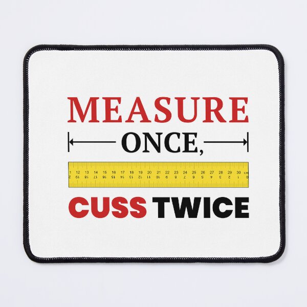 Item preview, Measure Once, Cuss Twice designed and sold by safetysignprod.