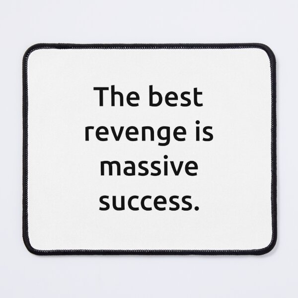 Item preview, The best revenge is massive success. designed and sold by IMCDT.