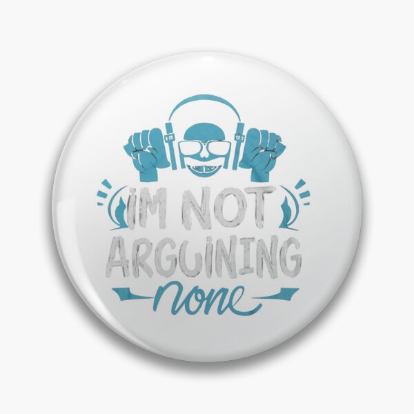 Item preview,  I'm Not Arguing designed and sold by Creativedsigna.