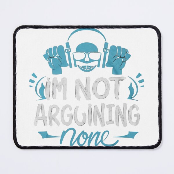 Item preview,  I'm Not Arguing designed and sold by Creativedsigna.