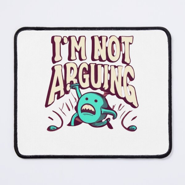 Item preview,   I'm Not Arguing designed and sold by Creativedsigna.