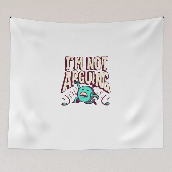 Item preview,   I'm Not Arguing designed and sold by Creativedsigna.