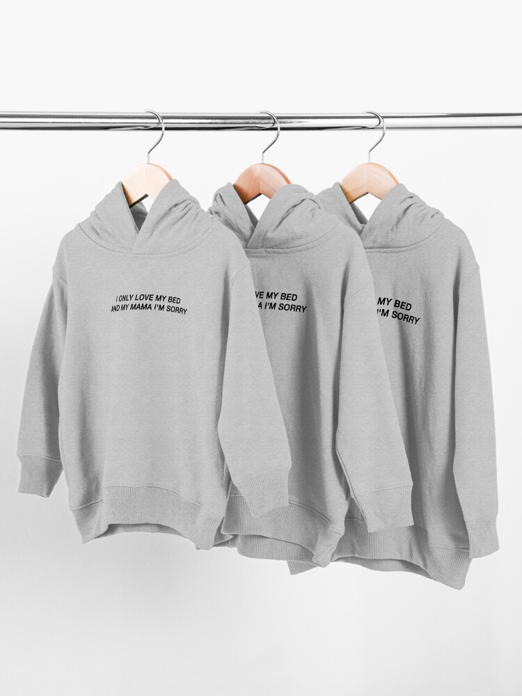 I only love my bed and my momma hoodie best sale
