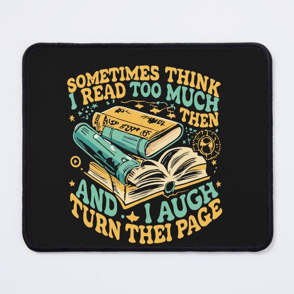 Item preview, Sometimes I Think I Read Too Much - Reading Lovers designed and sold by Pitchou07.