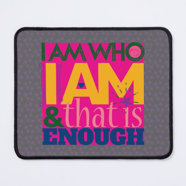 Item preview, I am who I am & that is enough. designed and sold by LifeInTheVortex.