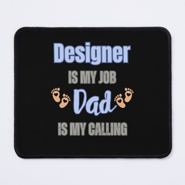 Item preview, Designer Is My Job, Dad Is My Calling designed and sold by WenegeeDesigns.
