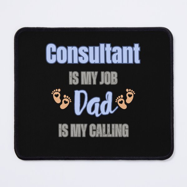 Item preview, Consultant Is My Job, Dad Is My Calling designed and sold by WenegeeDesigns.