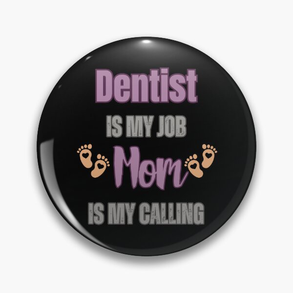 Item preview, Dentist  Is My Job, Mom Is My Calling.  designed and sold by WenegeeDesigns.