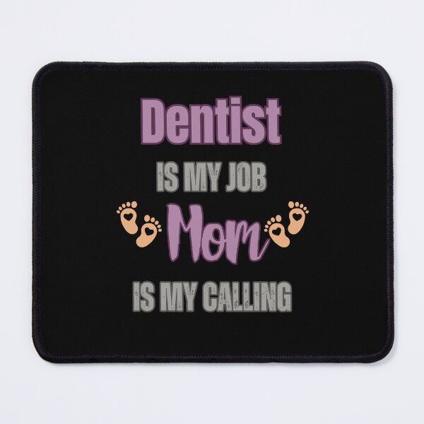 Item preview, Dentist Is My Job, Mom Is My Calling. designed and sold by WenegeeDesigns.