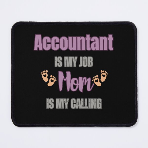 Item preview, Accountant Is My Job, Mom Is My Calling. designed and sold by WenegeeDesigns.