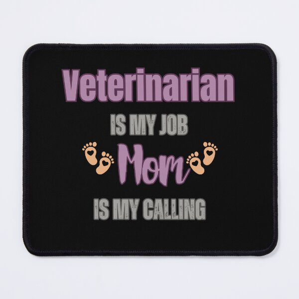 Item preview, Veterinarian Is My Job, Mom Is My Calling. designed and sold by WenegeeDesigns.