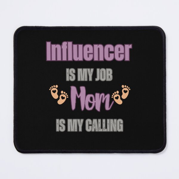 Item preview, Influencer Is My Job, Mom Is My Calling. designed and sold by WenegeeDesigns.