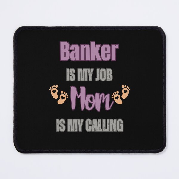 Item preview, Banker Is My Job, Mom Is My Calling. designed and sold by WenegeeDesigns.