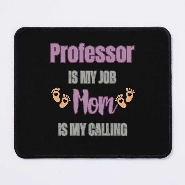 Item preview, Professor Is My Job, Mom Is My Calling. designed and sold by WenegeeDesigns.