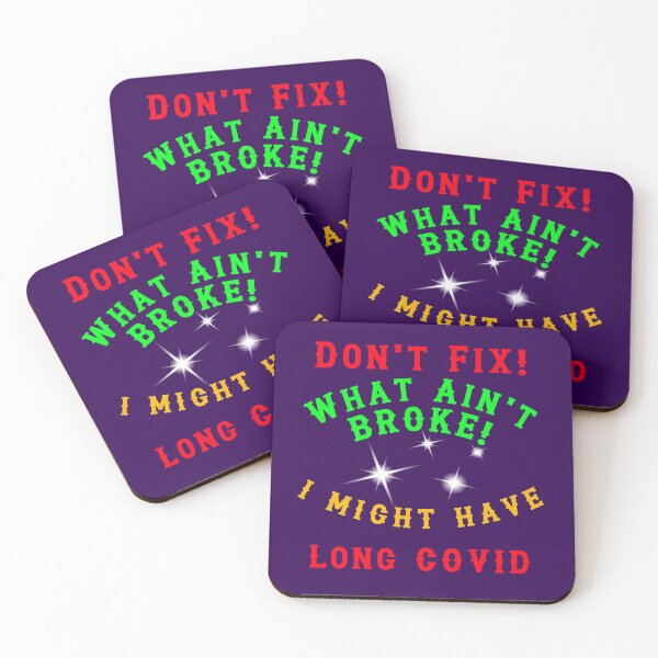 Item preview, Dont Fix What Aint Broke - Long Covid designed and sold by AlienAlmanac.