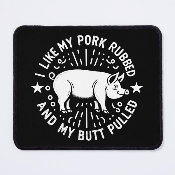 Item preview, I Like My Pork Rubbed and My Butt Pulled - Novelty Pork designed and sold by TeesYouWant.