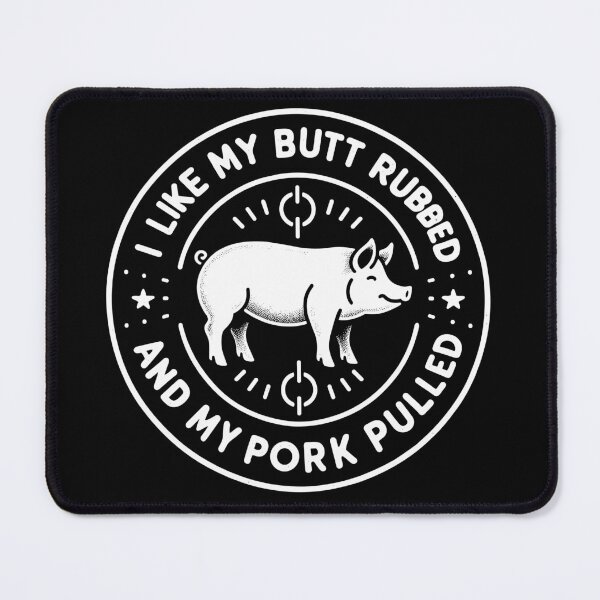 Item preview, I Like My Butt Rubbed and My Pork Pulled designed and sold by TeesYouWant.