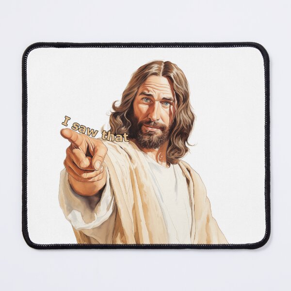 Item preview, I saw that Jesus meme designed and sold by pawmad.