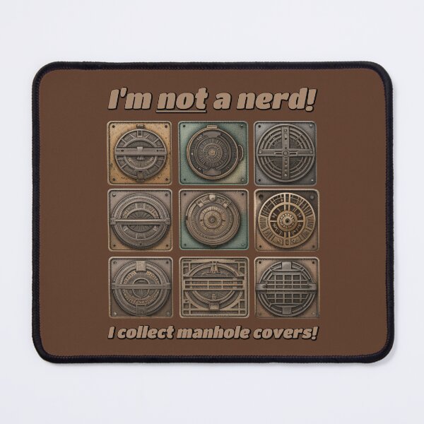 Item preview, I'm NOT a nerd! I collect MANHOLE COVERS! designed and sold by SolidEarthArt.