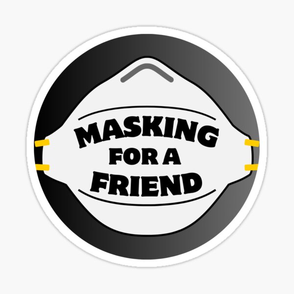 Masking for a Friend black white Sticker