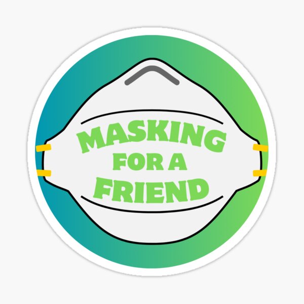 Masking for a Friend green Sticker