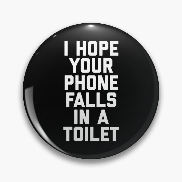 Item preview, Hope Your Phone In Toilet Funny Offensive Quote designed and sold by quarantine81.