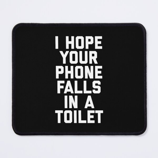 Item preview, Hope Your Phone In Toilet Funny Offensive Quote designed and sold by quarantine81.