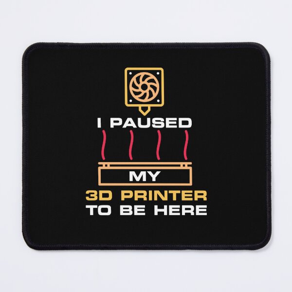 Item preview, I Paused My 3D Printer To Be Here Funny 3D Printing design designed and sold by venomousvector.