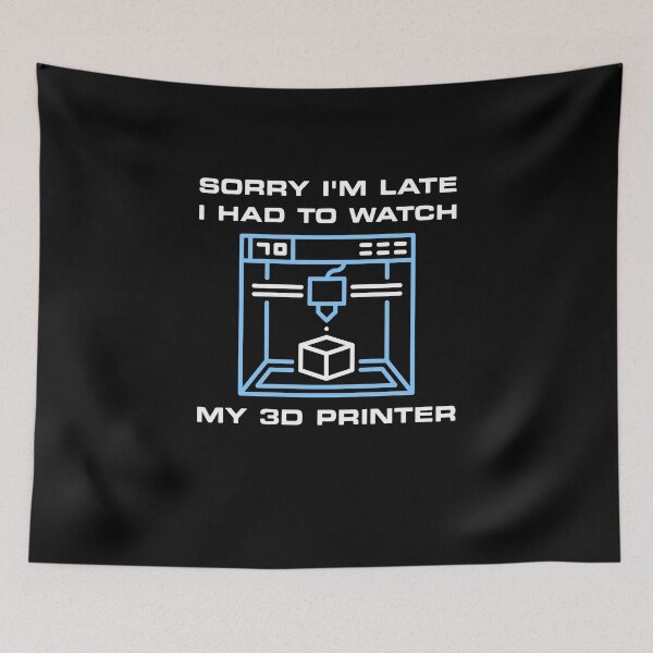 Item preview, Sorry I'm late I had to watch my 3D printer - 3D Printing minimal design designed and sold by venomousvector.