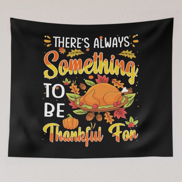 Item preview, THERES ALWAYS SOMETHING TO BE THANKFUL FOR designed and sold by GalMar.