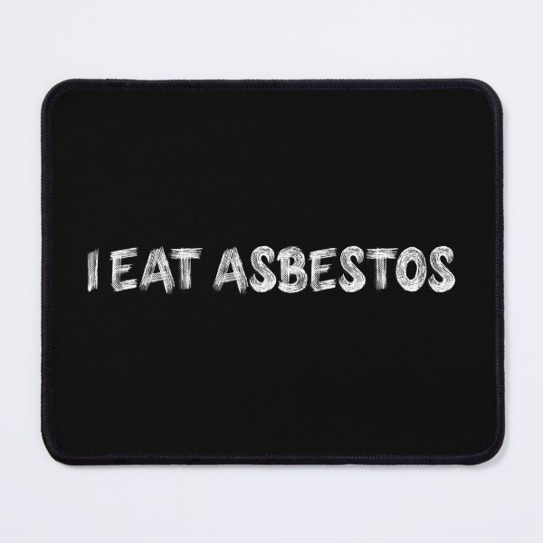 Item preview, i eat asbestos idea designed and sold by brokenpones.