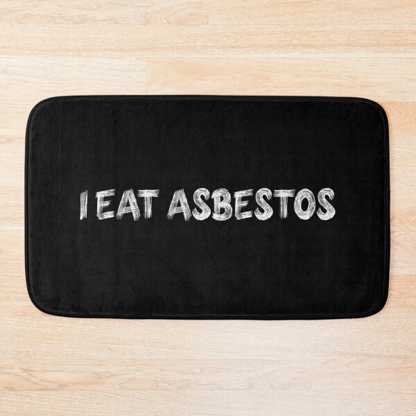 Item preview, i eat asbestos idea designed and sold by brokenpones.