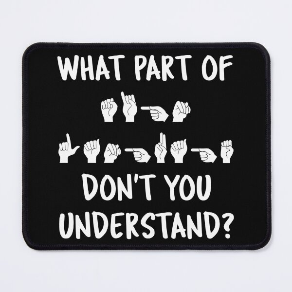 Item preview, What Part Of Sign Language Don't You Understand? II designed and sold by Lemon Pepper.