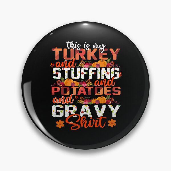 Item preview, this is my turkey and stuffing and potatoes and gravy shirt designed and sold by GalMar.