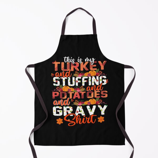 Item preview, this is my turkey and stuffing and potatoes and gravy shirt designed and sold by GalMar.