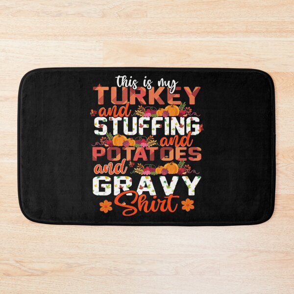 Item preview, this is my turkey and stuffing and potatoes and gravy shirt designed and sold by GalMar.