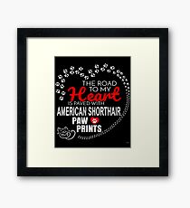 The Road To My Heart Is Paved With American Shorthair Paw Prints - Gift For Passionate American Shorthair Cat Owners Framed Print