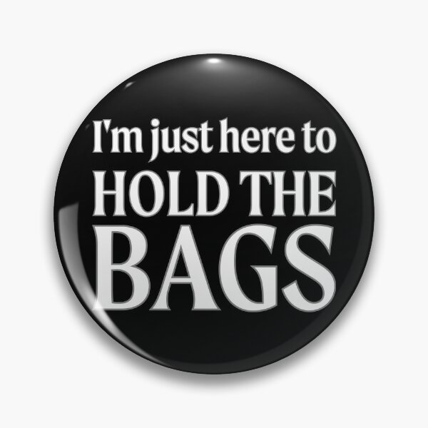Item preview, I'm Just Here to Hold the Bags! designed and sold by JerseyVibe.