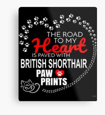 The Road To My Heart Is Paved With British Shorthair Paw Prints - Gift For Passionate British Shorthair Cat Owners Metal Print