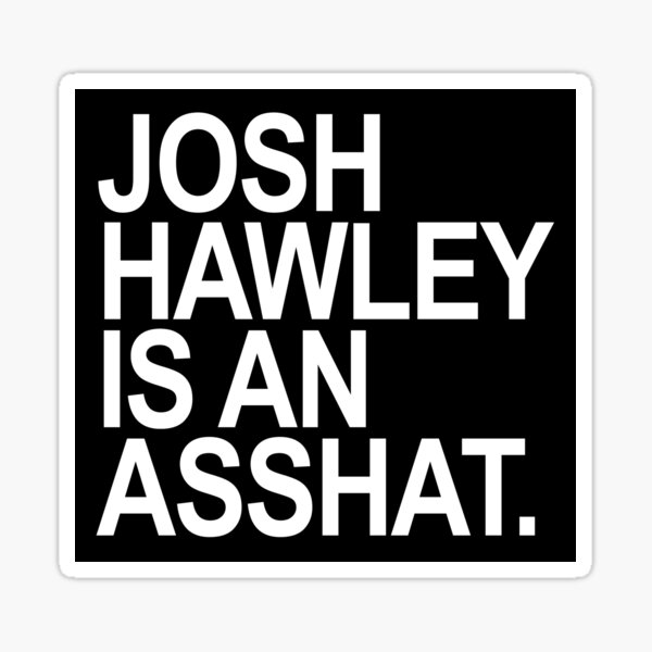 Vista previa del artículo con la obra «Josh Hawley es un imbécil», diseñado y vendido por Thelittlelord.