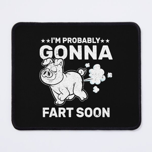 Item preview, I'm Gonna Probably Fart Soon Funny Humor Sarcastic Saying designed and sold by Be Cool (5.0) ⭐⭐⭐⭐⭐.