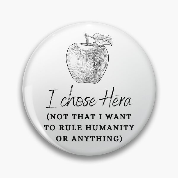 Item preview, "I Chose Hera (Not That I Want to Rule Humanity or Anything)" Golden Apple of Discord Greek Mythology Judgment of Paris designed and sold by Damoiseau.