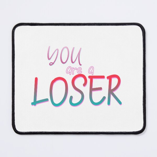 Item preview, You are a loser designed and sold by ramennudes1.