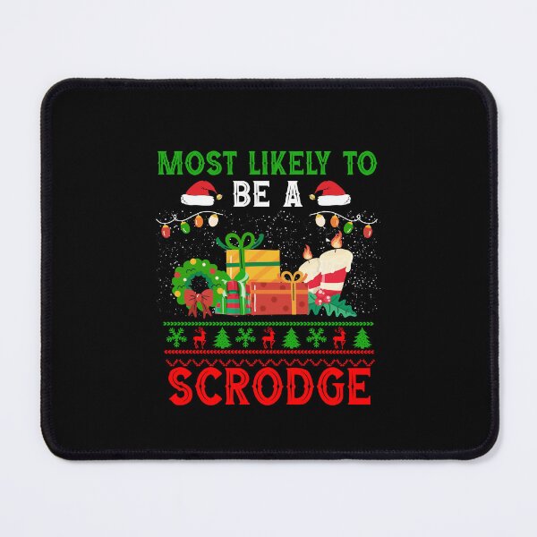 Item preview, Most Likely To Be A Scrodge Funny Christmas Season designed and sold by Be Cool (5.0) ⭐⭐⭐⭐⭐.
