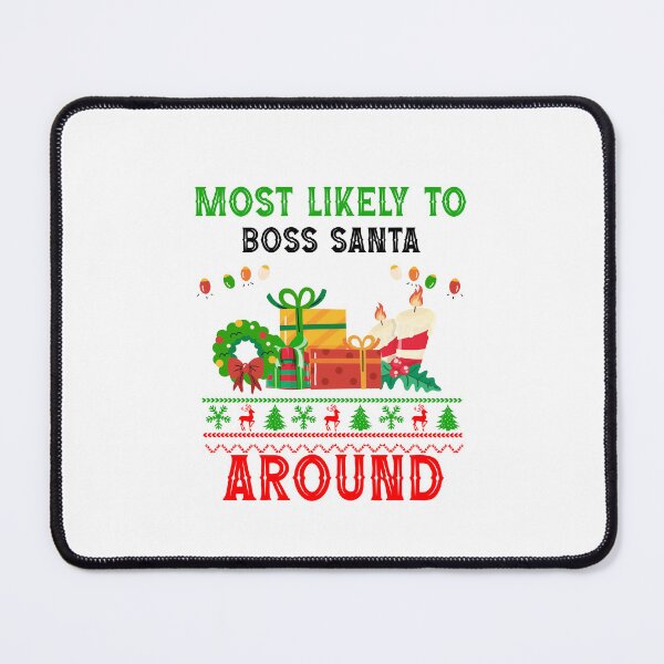 Item preview, Most Likely To Boss Santa Around Funny Christmas Season designed and sold by Be Cool (5.0) ⭐⭐⭐⭐⭐.