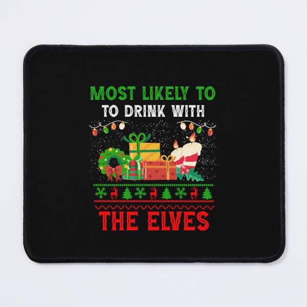 Item preview, Most Likely To Drink With The Elves Funny Christmas Season designed and sold by Be Cool (5.0) ⭐⭐⭐⭐⭐.