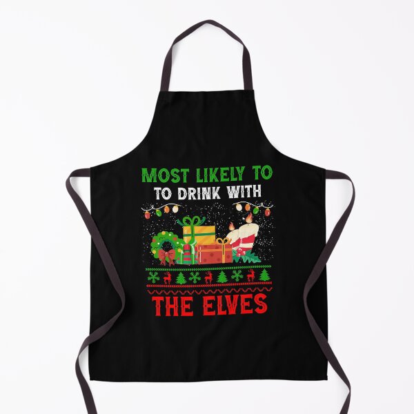 Item preview, Most Likely To Drink With The Elves Funny Christmas Season designed and sold by Be Cool (5.0) ⭐⭐⭐⭐⭐.